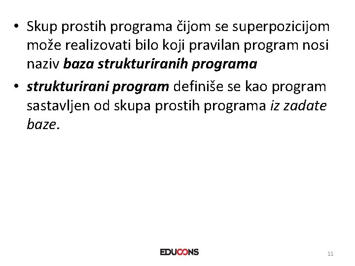  • Skup prostih programa čijom se superpozicijom može realizovati bilo koji pravilan program