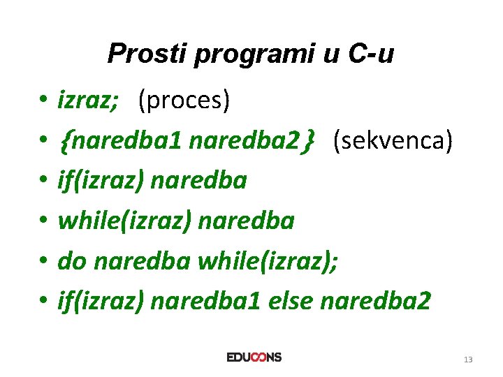 Prosti programi u C-u • • • izraz; (proces) naredba 1 naredba 2 (sekvenca)