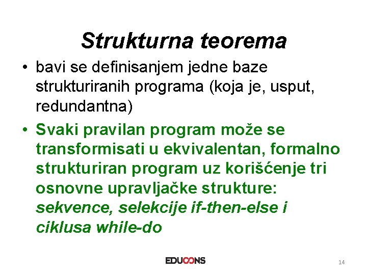 Strukturna teorema • bavi se definisanjem jedne baze strukturiranih programa (koja je, usput, redundantna)