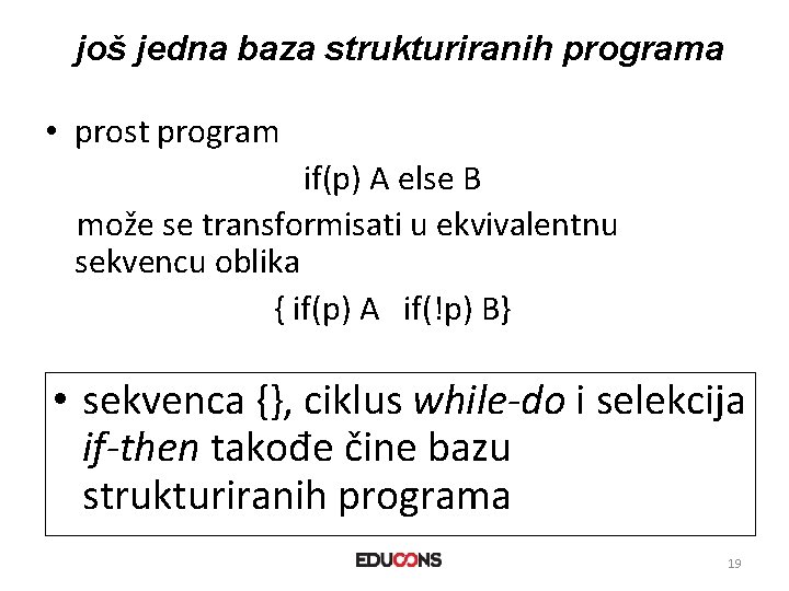 još jedna baza strukturiranih programa • prost program if(p) A else B može se