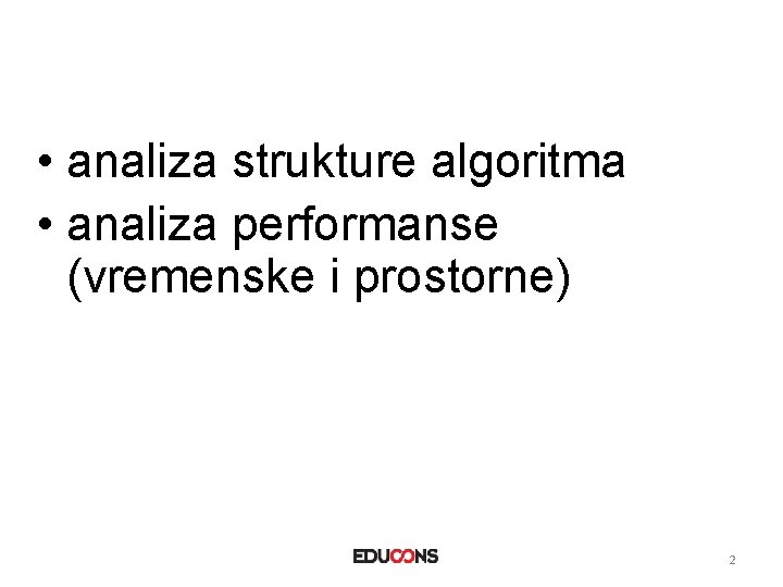  • analiza strukture algoritma • analiza performanse (vremenske i prostorne) 2 