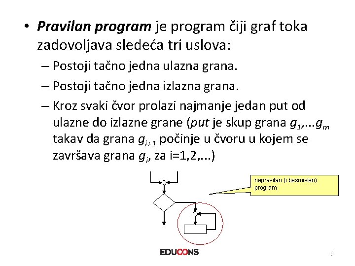  • Pravilan program je program čiji graf toka zadovoljava sledeća tri uslova: –