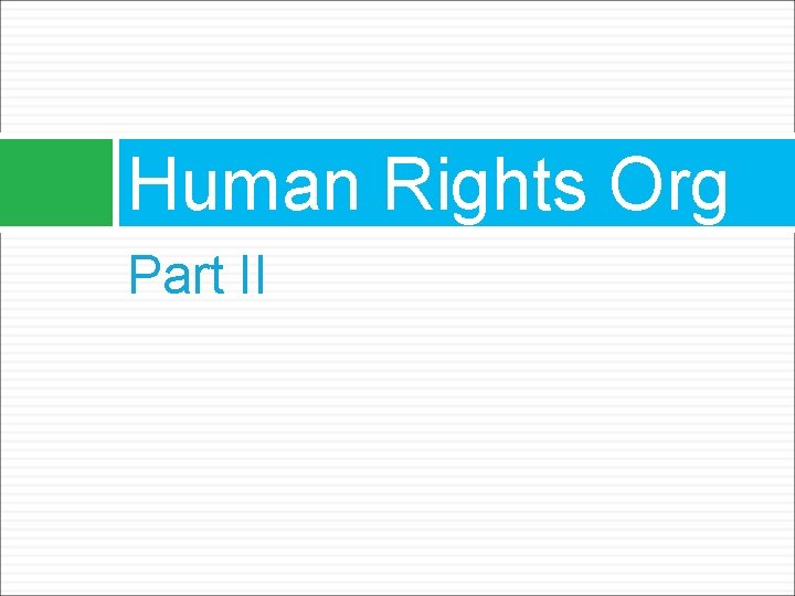 Human Rights Org Part II 
