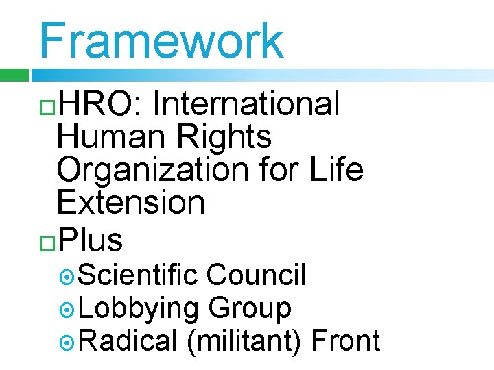 Framework HRO: International Human Rights Organization for Life Extension Plus Scientific Council Lobbying Group