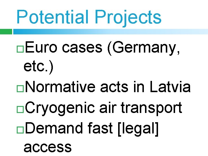 Potential Projects Euro cases (Germany, etc. ) Normative acts in Latvia Cryogenic air transport