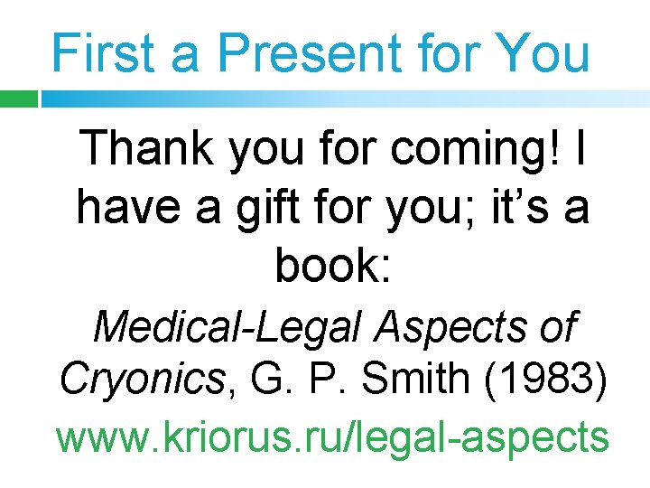 First a Present for You Thank you for coming! I have a gift for