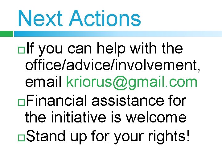 Next Actions If you can help with the office/advice/involvement, email kriorus@gmail. com Financial assistance