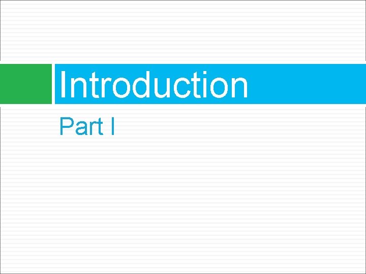Introduction Part I 