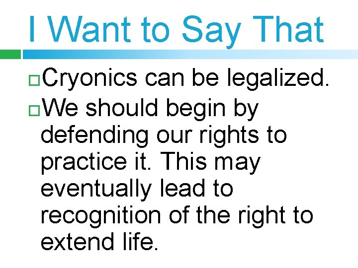 I Want to Say That Cryonics can be legalized. We should begin by defending