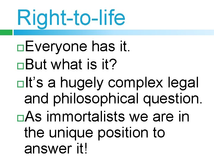 Right-to-life Everyone has it. But what is it? It’s a hugely complex legal and