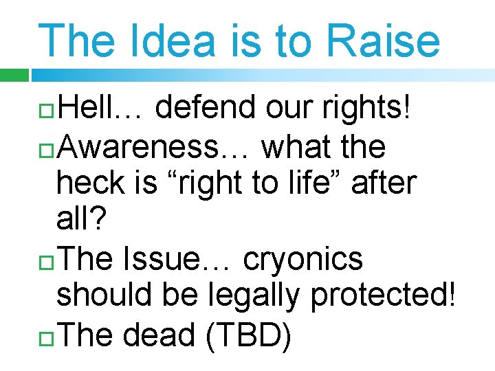 The Idea is to Raise Hell… defend our rights! Awareness… what the heck is