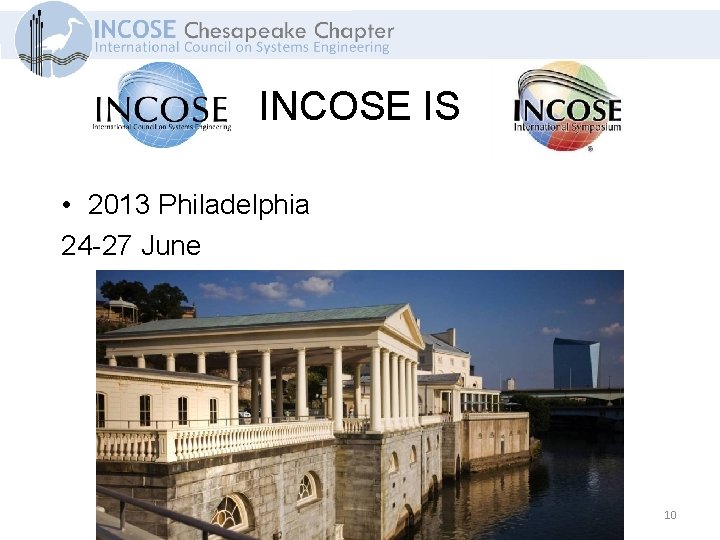 INCOSE IS • 2013 Philadelphia 24 -27 June 10 