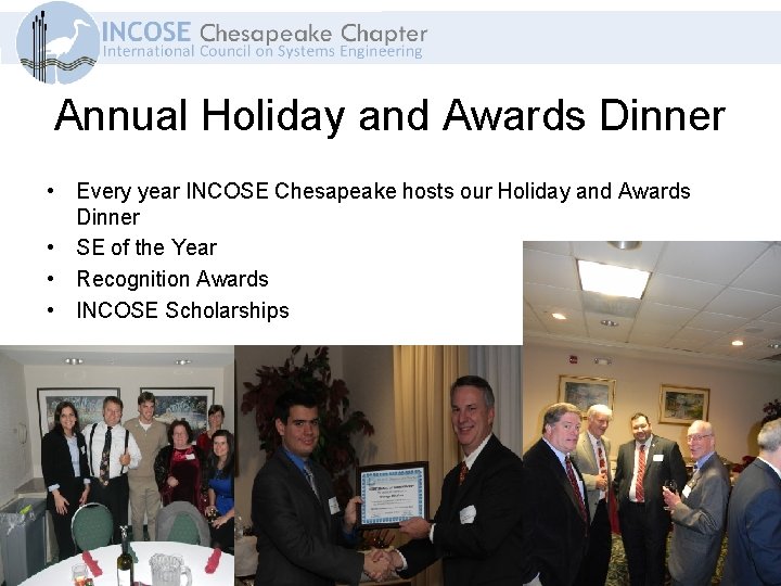 Annual Holiday and Awards Dinner • Every year INCOSE Chesapeake hosts our Holiday and