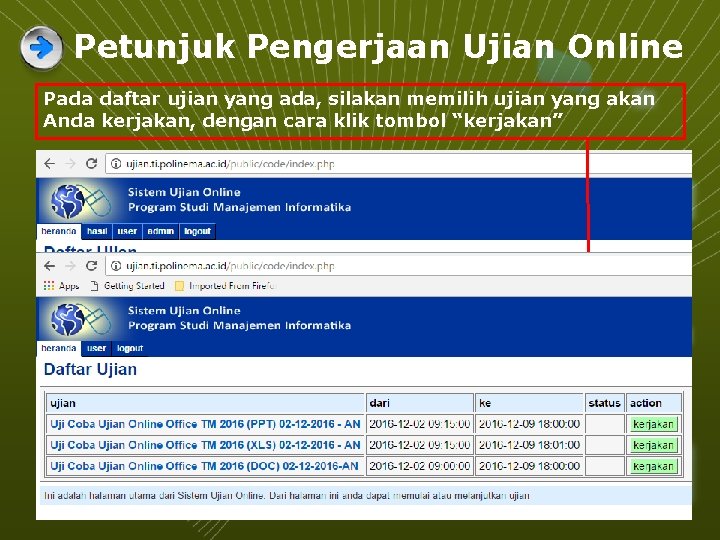 Petunjuk Pengerjaan Ujian Online Pada daftar ujian yang ada, silakan memilih ujian yang akan