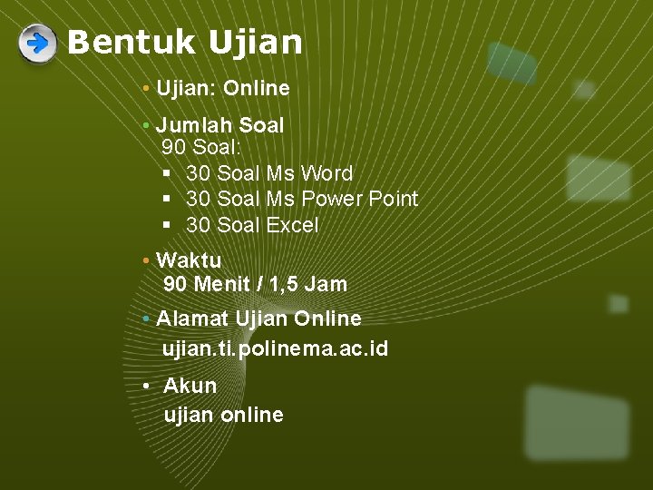 Bentuk Ujian • Ujian: Online • Jumlah Soal 90 Soal: § 30 Soal Ms