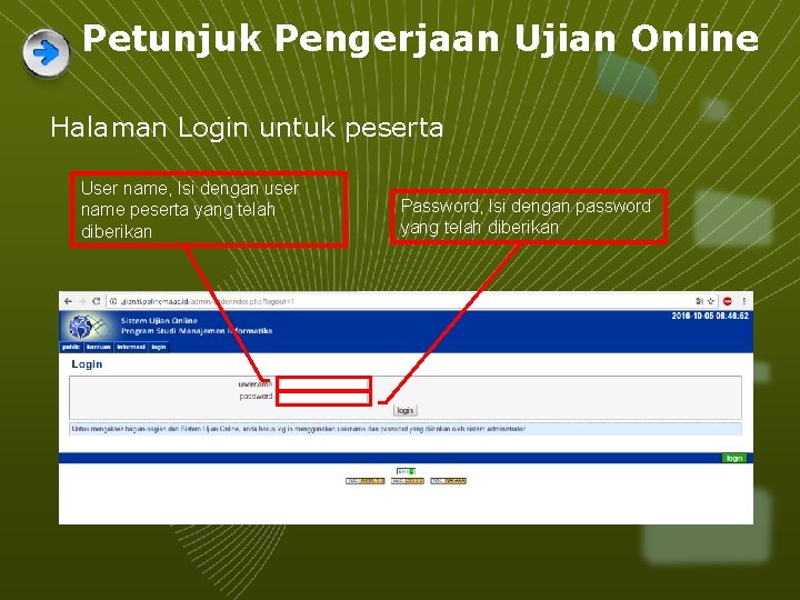 Petunjuk Pengerjaan Ujian Online Halaman Login untuk peserta User name, Isi dengan user name