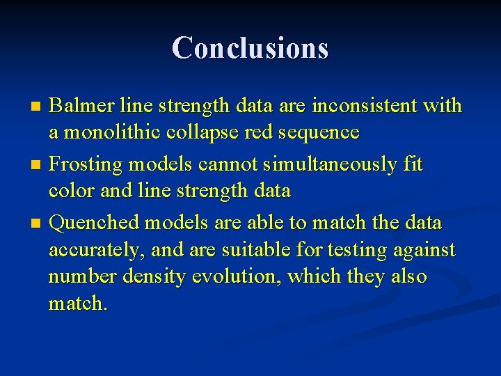 Conclusions Balmer line strength data are inconsistent with a monolithic collapse red sequence n