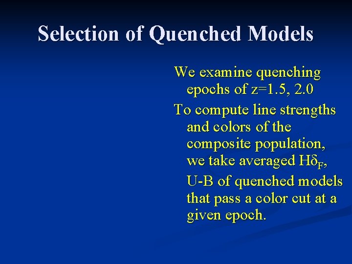 Selection of Quenched Models We examine quenching epochs of z=1. 5, 2. 0 To