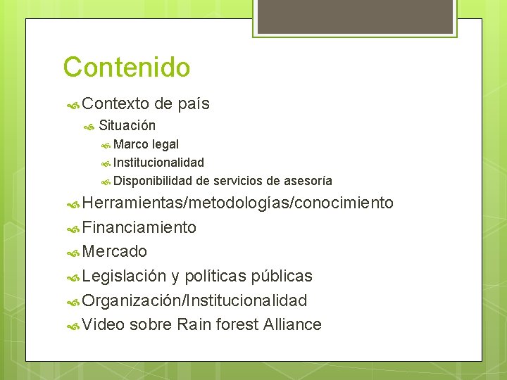 Contenido Contexto de país Situación Marco legal Institucionalidad Disponibilidad de servicios de asesoría Herramientas/metodologías/conocimiento