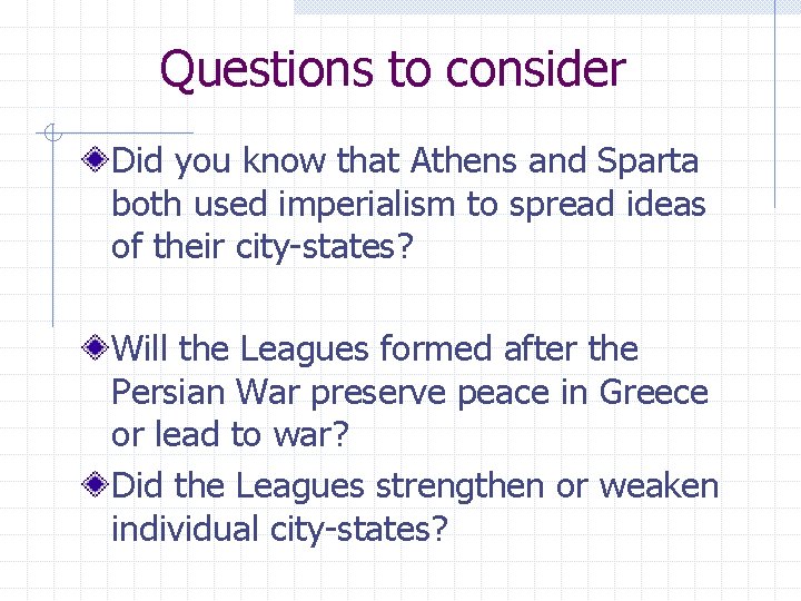 Questions to consider Did you know that Athens and Sparta both used imperialism to