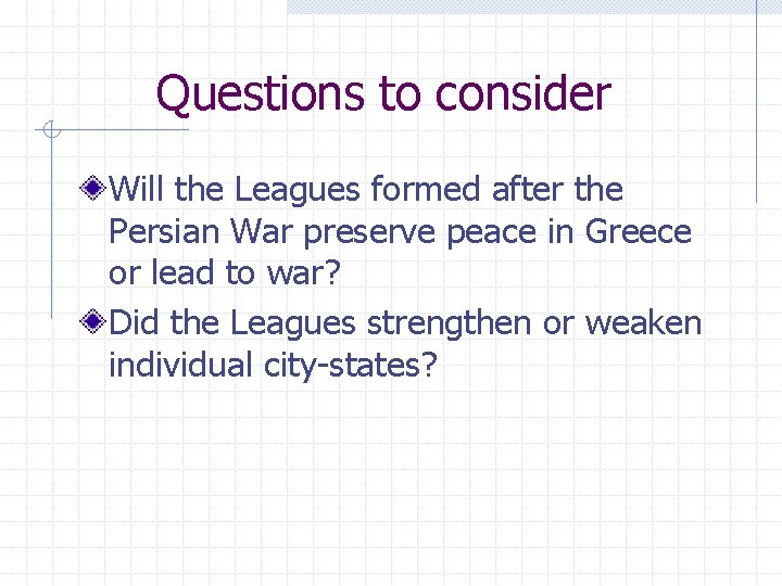 Questions to consider Will the Leagues formed after the Persian War preserve peace in