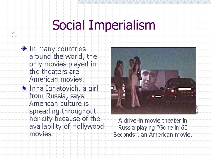 Social Imperialism In many countries around the world, the only movies played in theaters