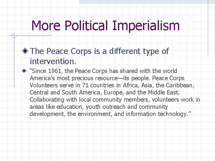 More Political Imperialism The Peace Corps is a different type of intervention. “Since 1961,