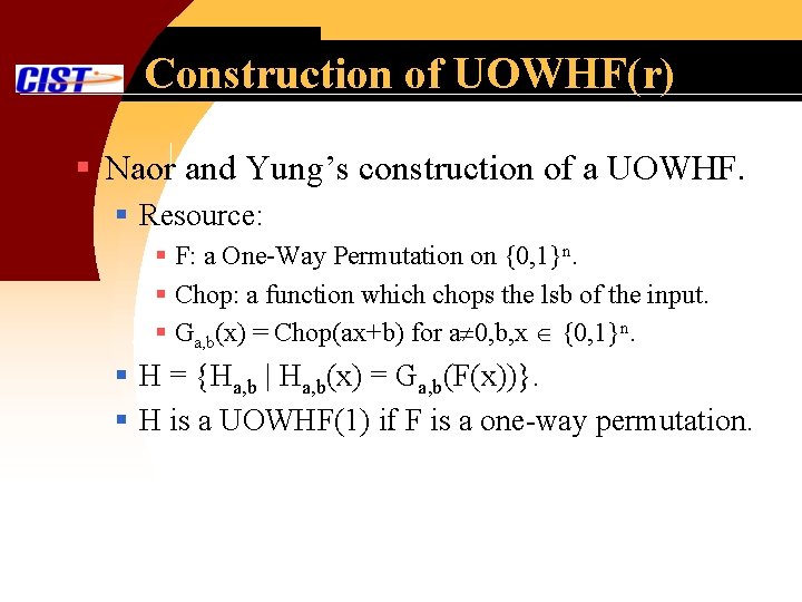 Construction of UOWHF(r) § Naor and Yung’s construction of a UOWHF. § Resource: §