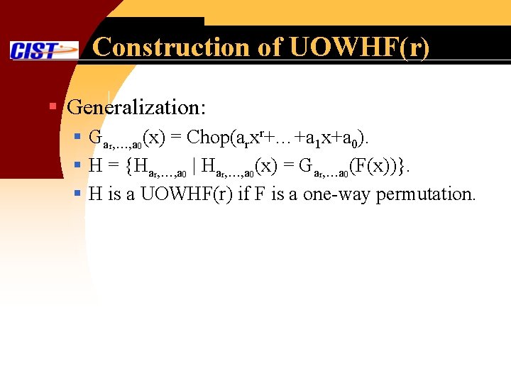 Construction of UOWHF(r) § Generalization: § Gar, …, a 0(x) = Chop(arxr+…+a 1 x+a