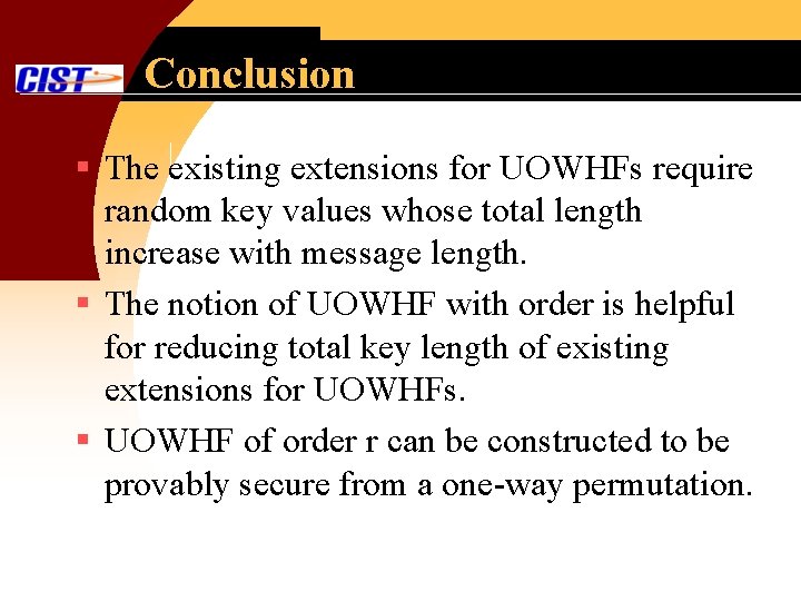 Conclusion § The existing extensions for UOWHFs require random key values whose total length