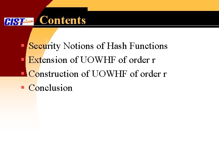 Contents § § Security Notions of Hash Functions Extension of UOWHF of order r