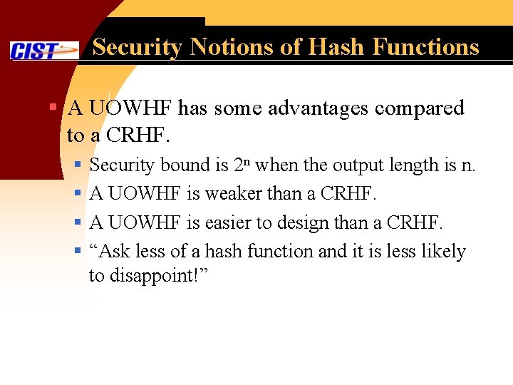 Security Notions of Hash Functions § A UOWHF has some advantages compared to a