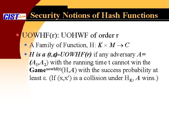 Security Notions of Hash Functions § UOWHF(r): UOHWF of order r § A Family