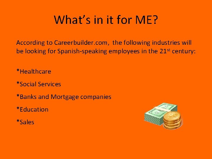 What’s in it for ME? According to Careerbuilder. com, the following industries will be