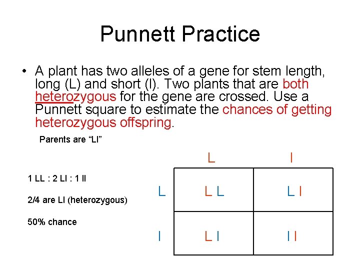 Punnett Practice • A plant has two alleles of a gene for stem length,