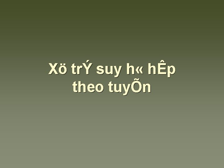 Xö trÝ suy h « hÊp theo tuyÕn 