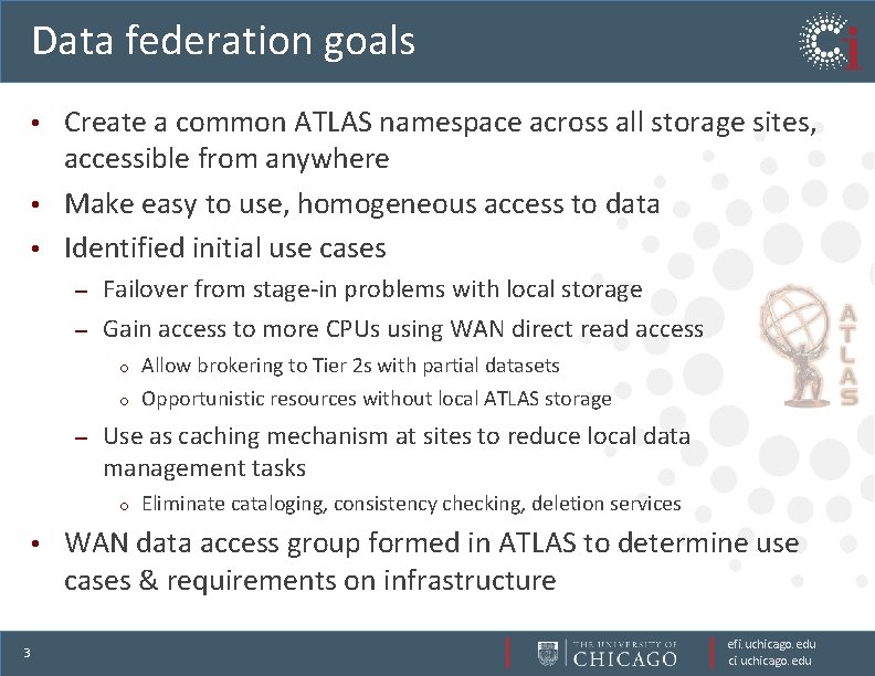 Data federation goals Create a common ATLAS namespace across all storage sites, accessible from