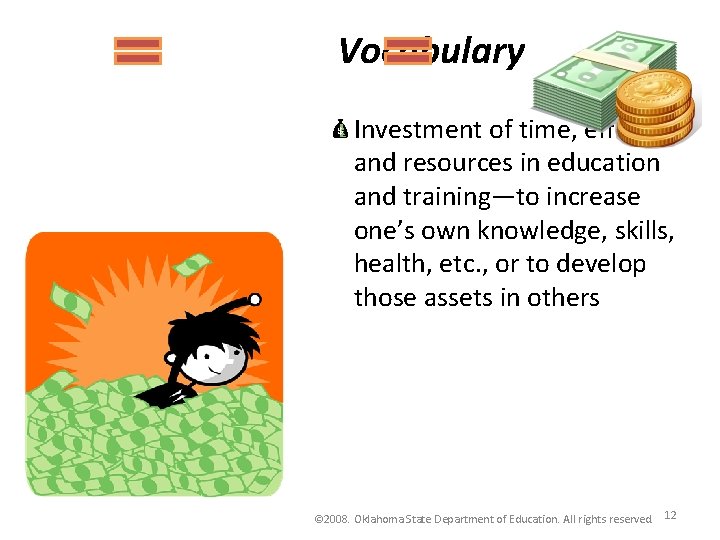 Vocabulary Investment of time, effort and resources in education and training—to increase one’s own