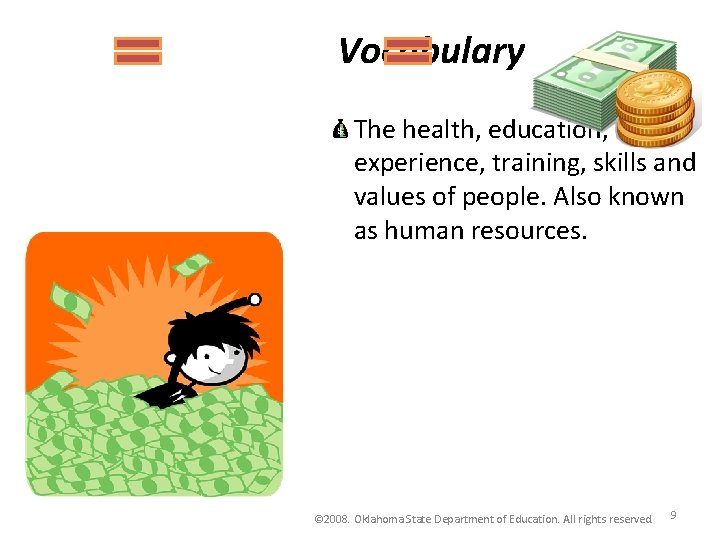 Vocabulary The health, education, experience, training, skills and values of people. Also known as