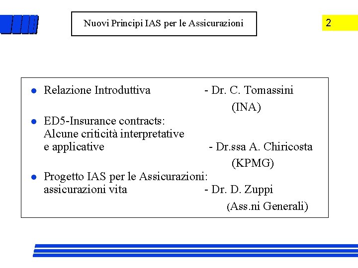 Nuovi Principi IAS per le Assicurazioni l Relazione Introduttiva l ED 5 -Insurance contracts: