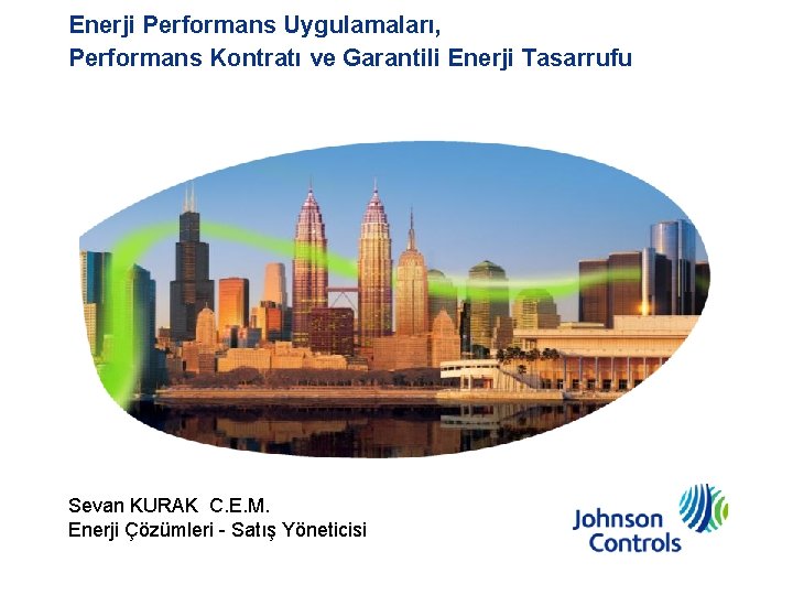 Enerji Performans Uygulamaları, Performans Kontratı ve Garantili Enerji Tasarrufu Sevan KURAK C. E. M.