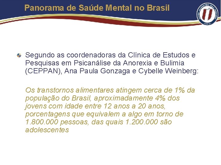 Panorama de Saúde Mental no Brasil Segundo as coordenadoras da Clínica de Estudos e