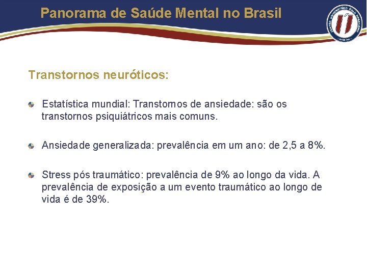 Panorama de Saúde Mental no Brasil Transtornos neuróticos: Estatística mundial: Transtornos de ansiedade: são