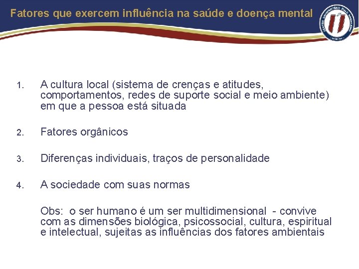 Fatores que exercem influência na saúde e doença mental 1. A cultura local (sistema