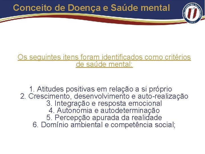 Conceito de Doença e Saúde mental Os seguintes itens foram identificados como critérios de