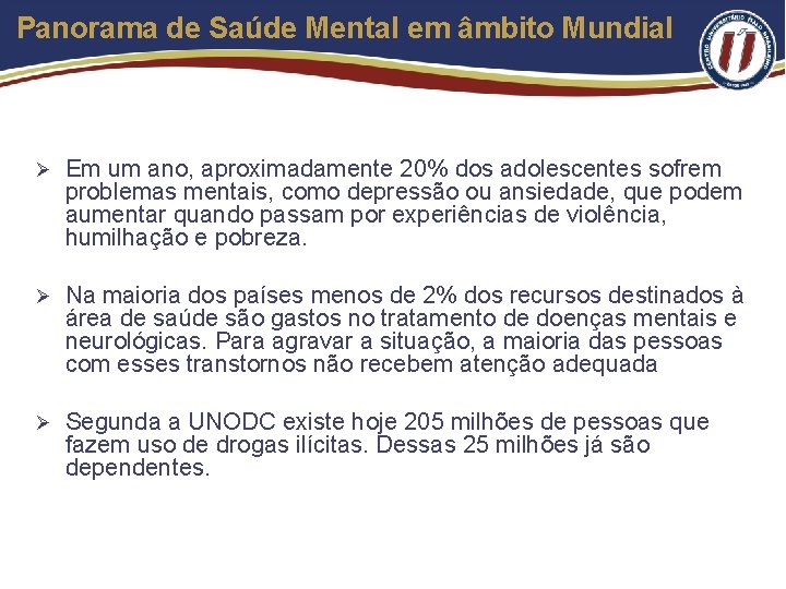 Panorama de Saúde Mental em âmbito Mundial Ø Em um ano, aproximadamente 20% dos