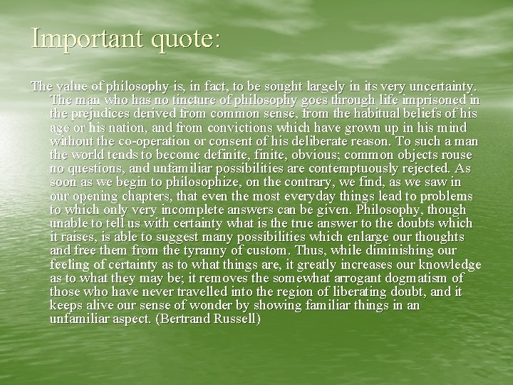 Important quote: The value of philosophy is, in fact, to be sought largely in