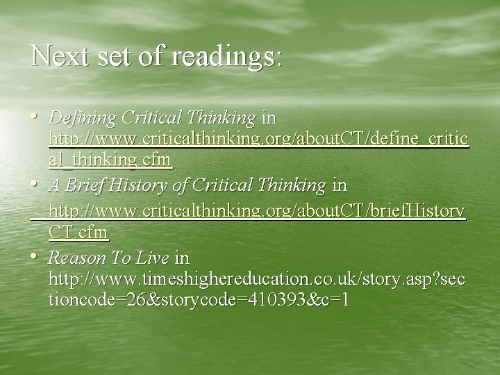 Next set of readings: • Defining Critical Thinking in • • http: //www. criticalthinking.