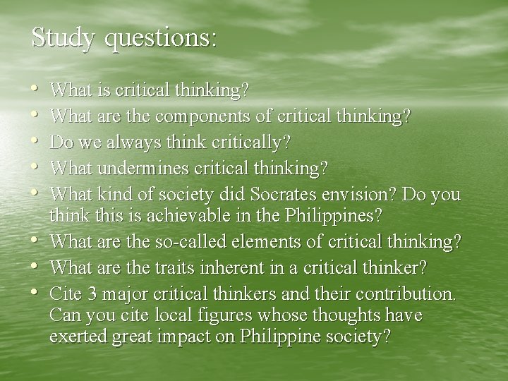 Study questions: • • What is critical thinking? What are the components of critical