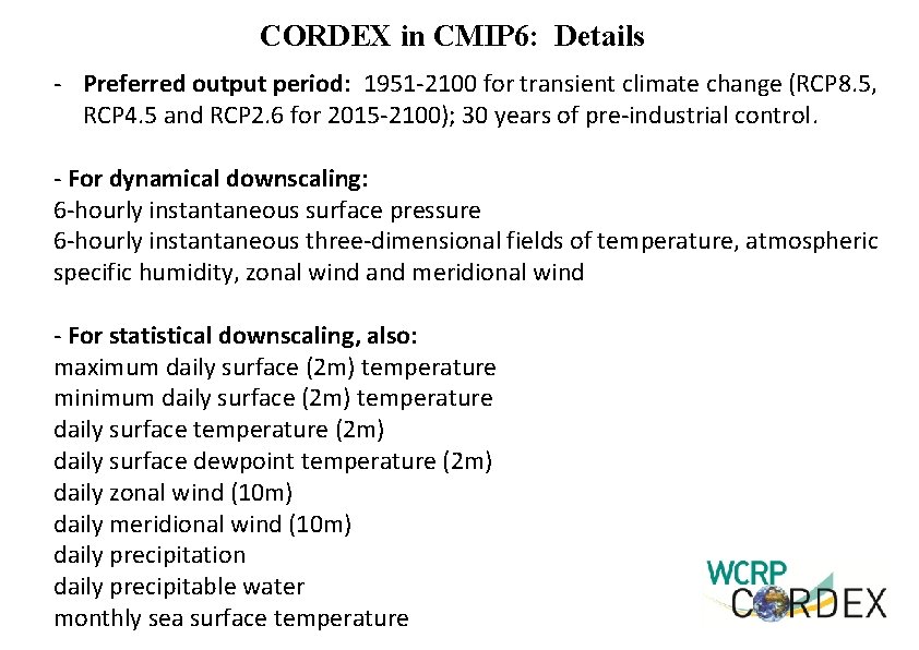 CORDEX in CMIP 6: Details - Preferred output period: 1951 -2100 for transient climate